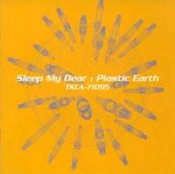 Sleep My Dear : Plastic Earth